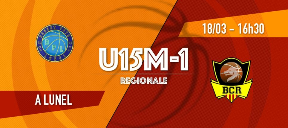 Basket Pays de Lunel – 1 vs [U15M-1] BC Rivesaltes